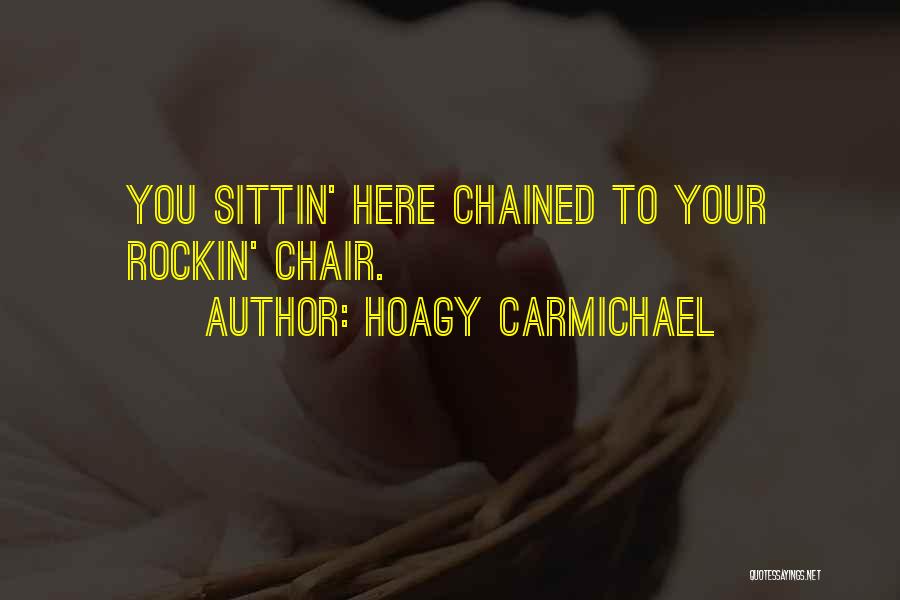Rockin Out Quotes By Hoagy Carmichael