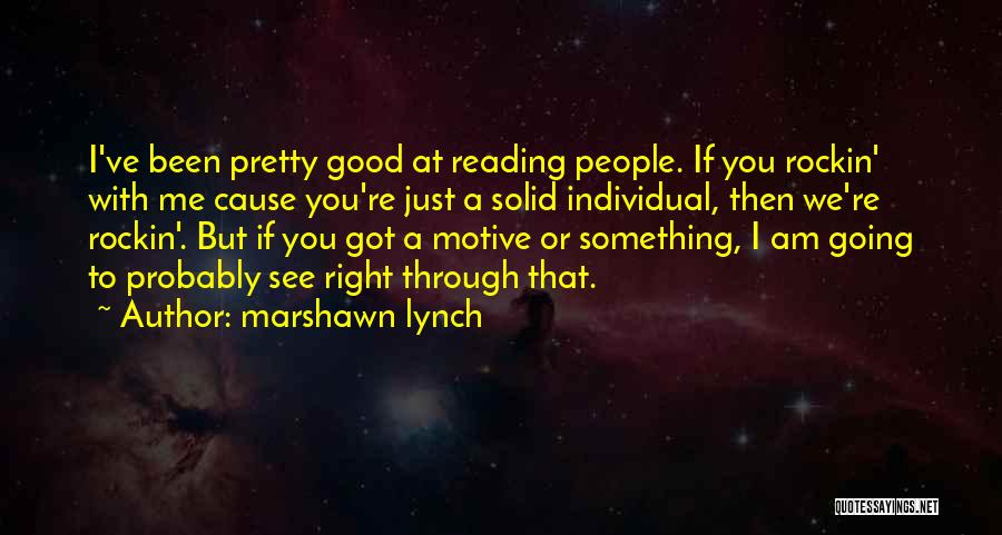Rockin Out Quotes By Marshawn Lynch