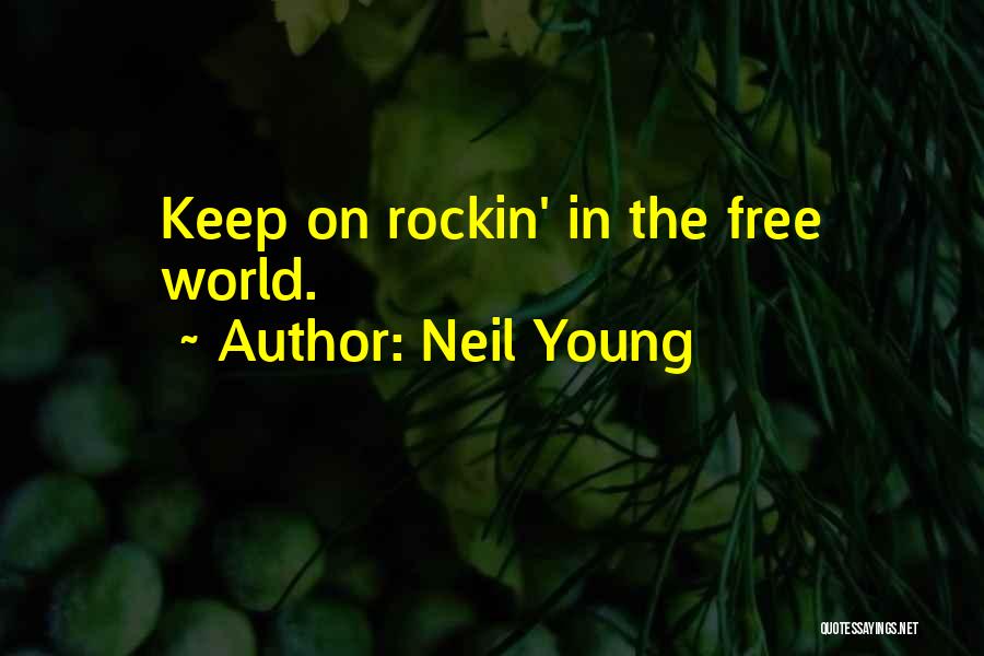 Rockin Out Quotes By Neil Young