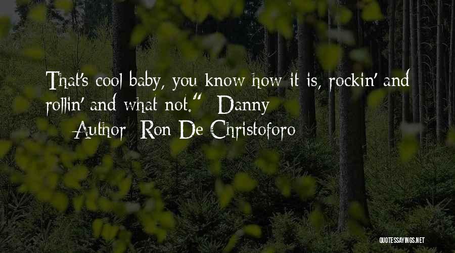 Rockin Out Quotes By Ron De Christoforo