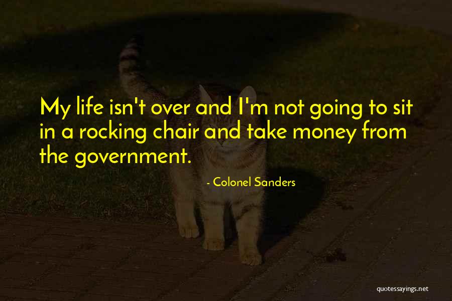 Rocking Life Quotes By Colonel Sanders Rocking Life Quotes By Colonel Sanders