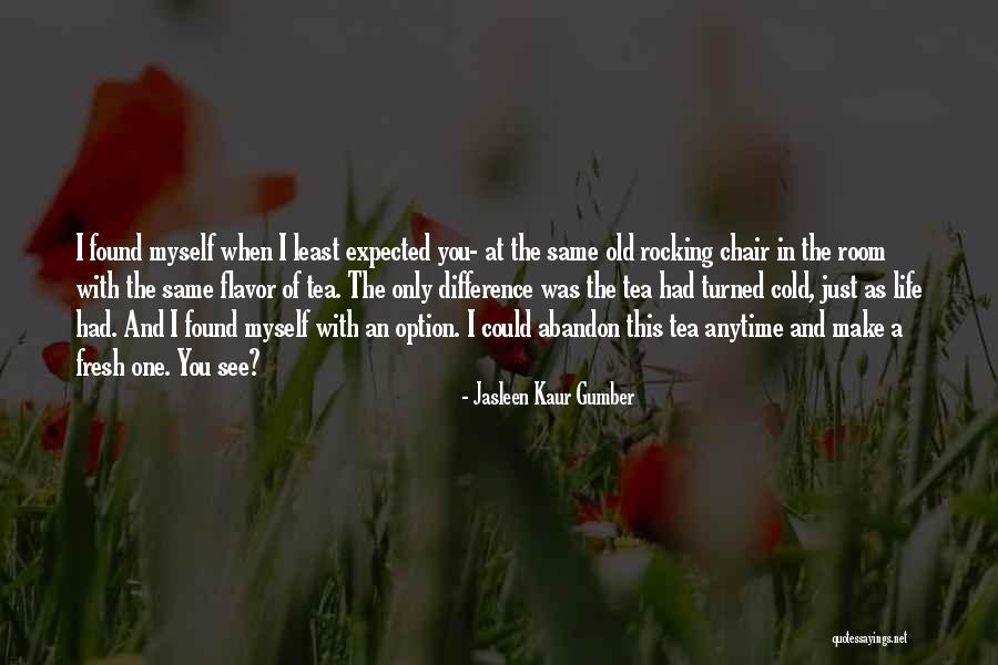 Rocking Life Quotes By Jasleen Kaur Gumber Rocking Life Quotes By Jasleen Kaur Gumber