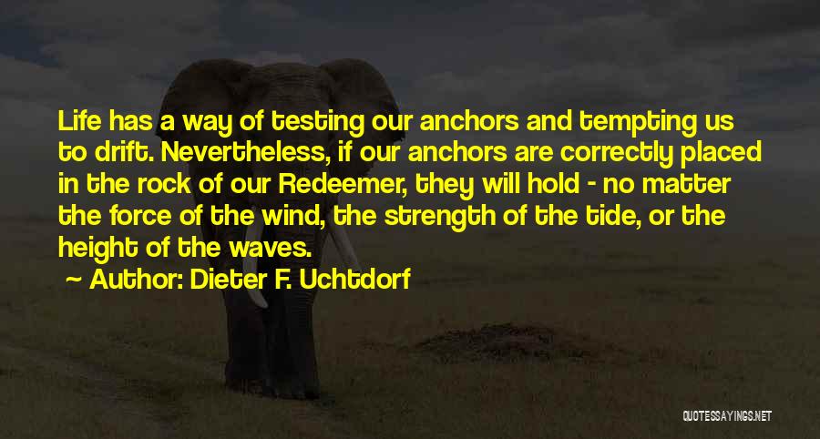 Rocks And Waves Quotes By Dieter F. Uchtdorf