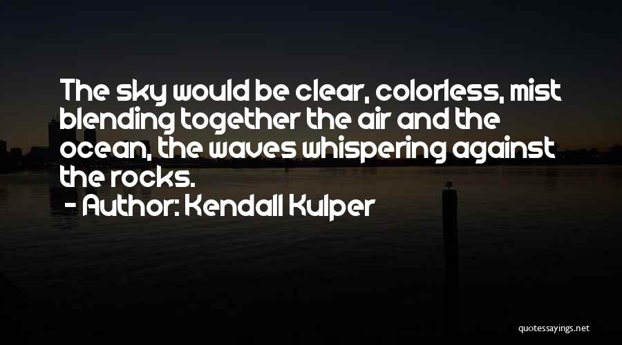 Rocks And Waves Quotes By Kendall Kulper