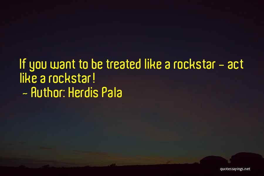 Rockstar Quotes By Herdis Pala