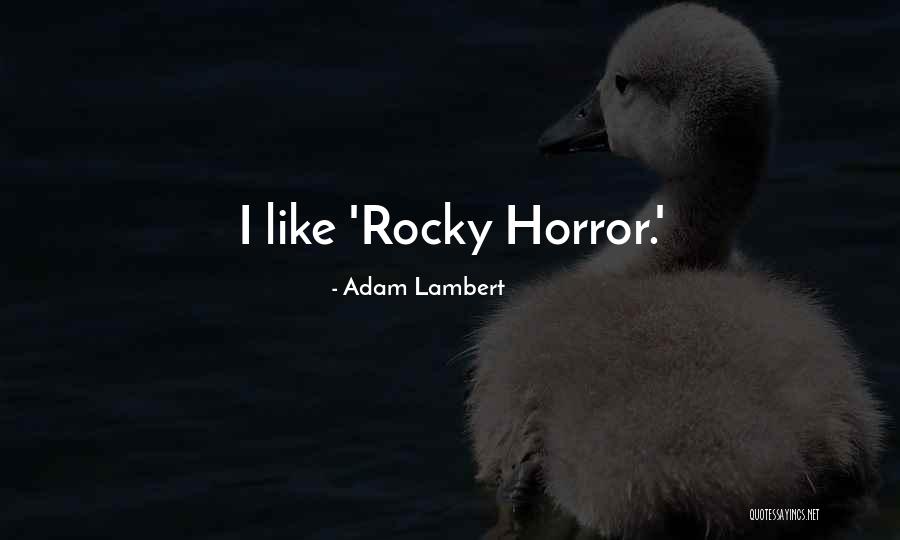 Rocky Horror Quotes By Adam Lambert