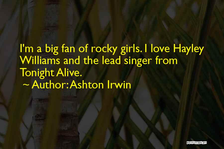 Rocky Love Quotes By Ashton Irwin