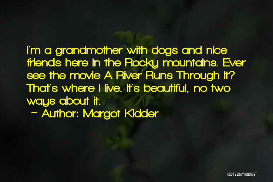 Rocky Mountains Quotes By Margot Kidder
