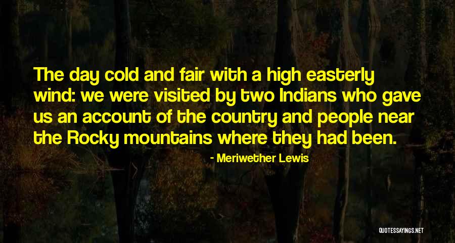 Rocky Mountains Quotes By Meriwether Lewis