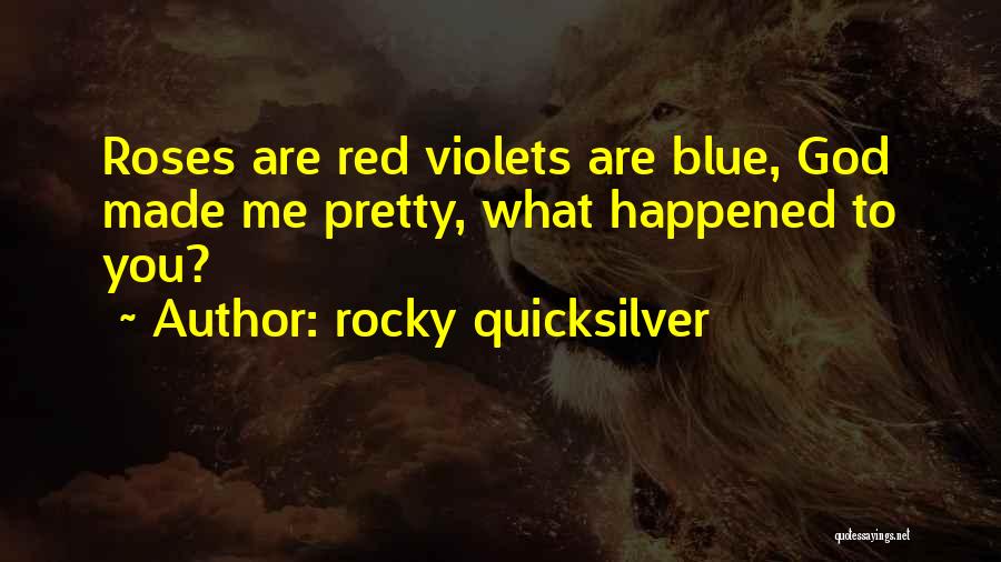Rocky Quicksilver Quotes 2156472