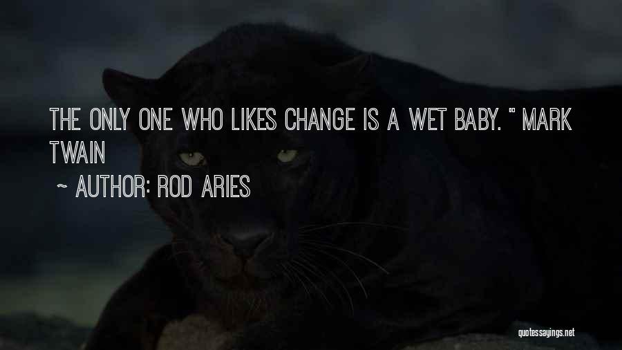 Rod Aries Quotes 275481