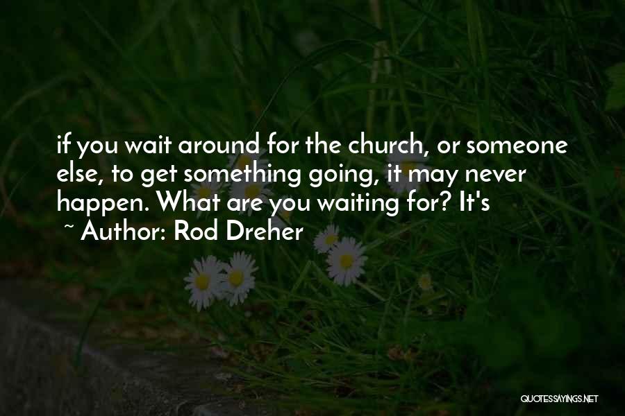 Rod Dreher Quotes 417289