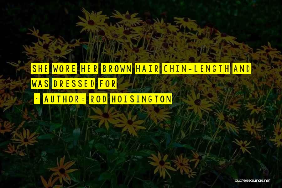 Rod Hoisington Quotes 1025946