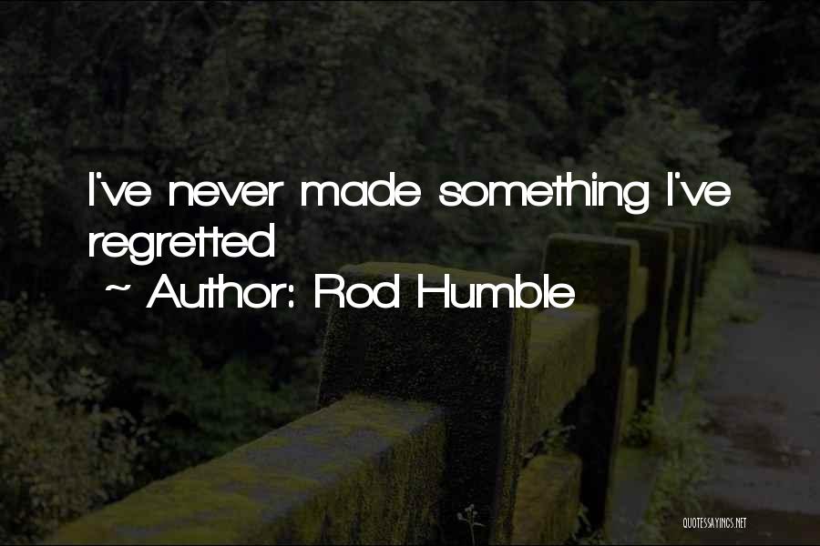 Rod Humble Quotes 1707372