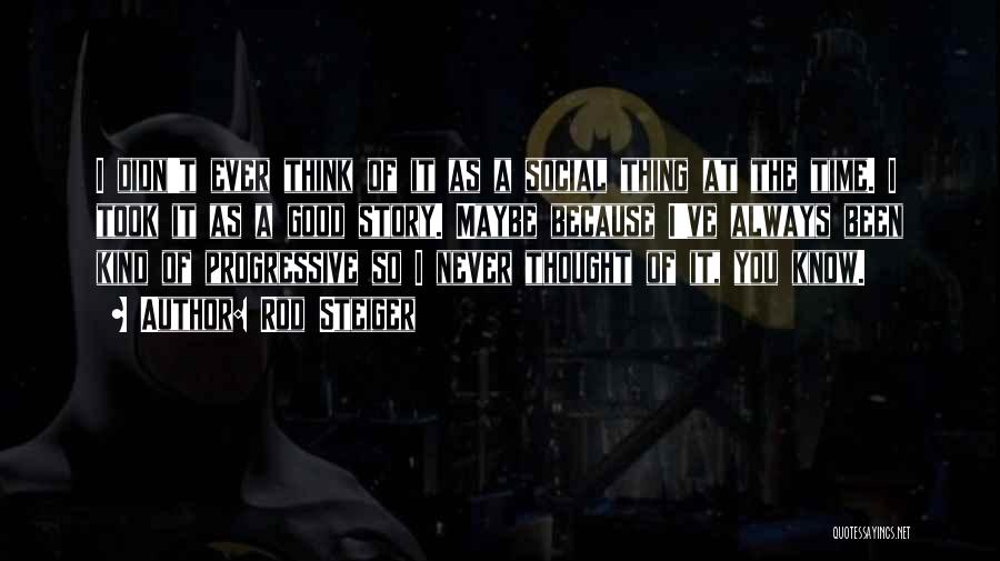 Rod Steiger Quotes 1263767 Rod Steiger Quotes 1263767