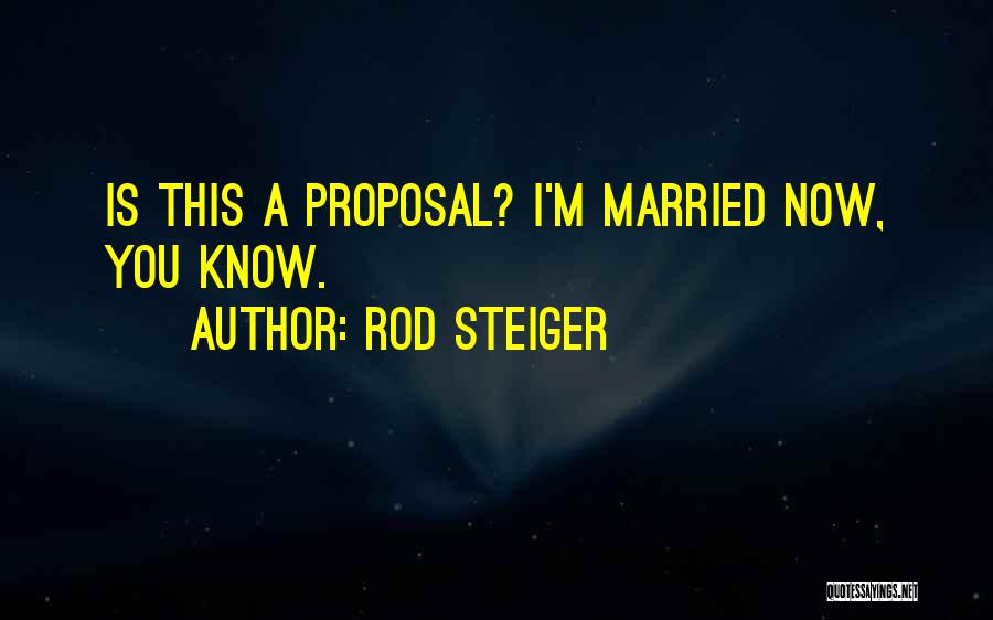 Rod Steiger Quotes 443950