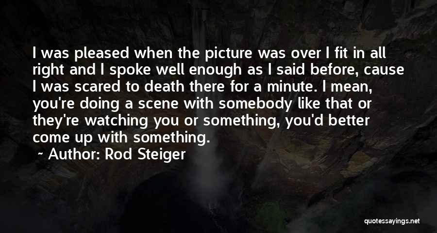 Rod Steiger Quotes 648775 Rod Steiger Quotes 648775
