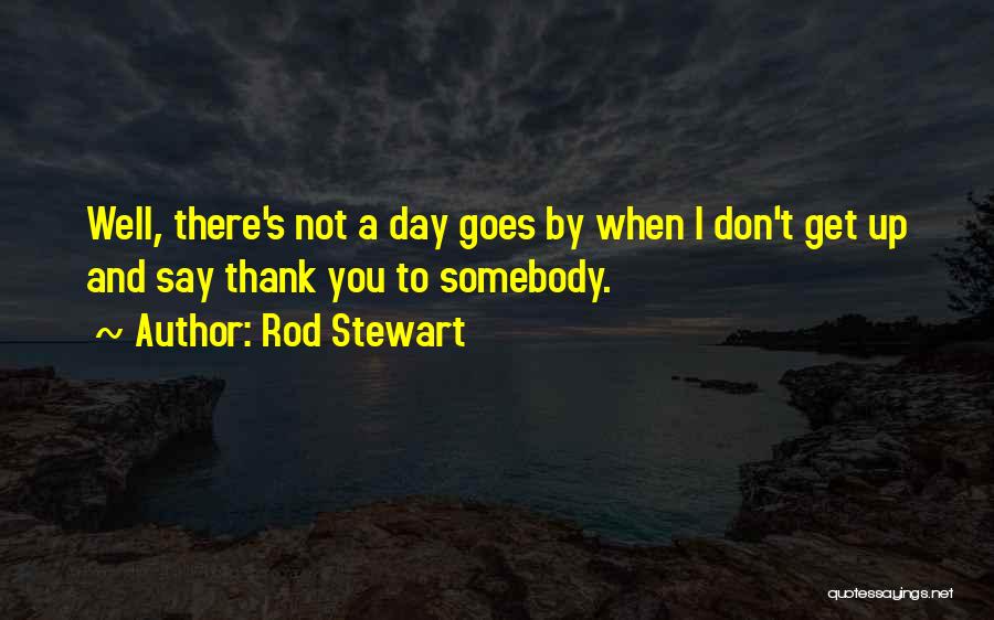 Rod Stewart Quotes 1618151