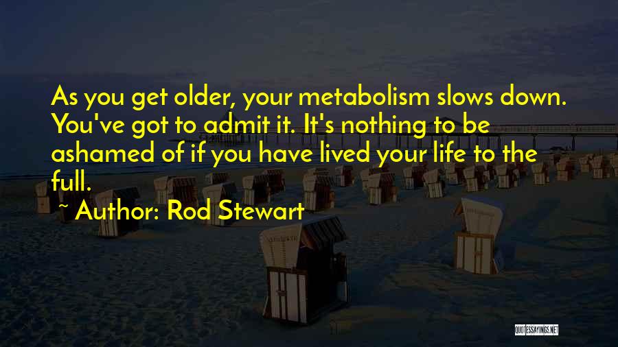Rod Stewart Quotes 1789963