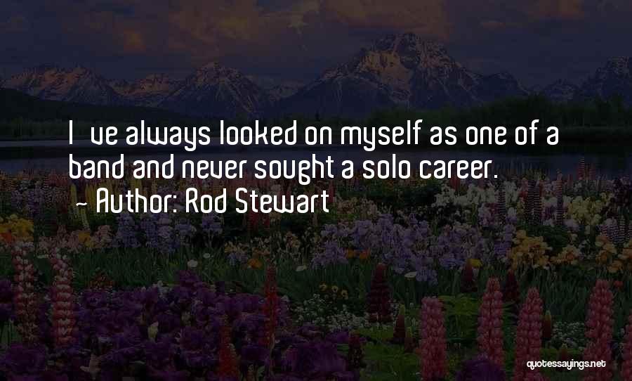 Rod Stewart Quotes 2259932
