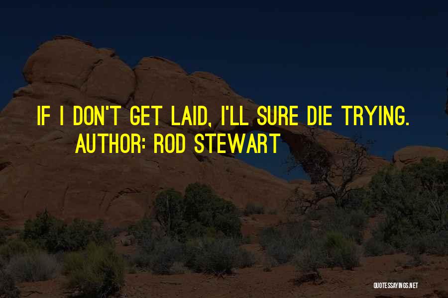 Rod Stewart Quotes 226203