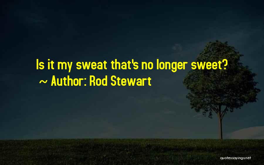 Rod Stewart Quotes 935141