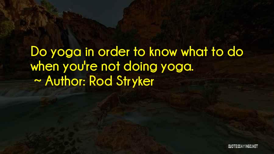 Rod Stryker Quotes 1456306