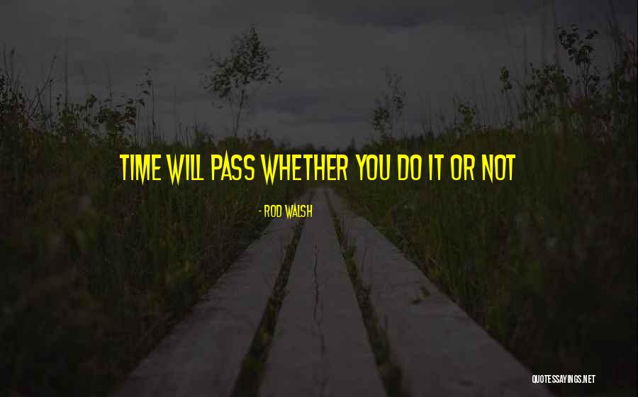 Rod Walsh Quotes 528063 Rod Walsh Quotes 528063