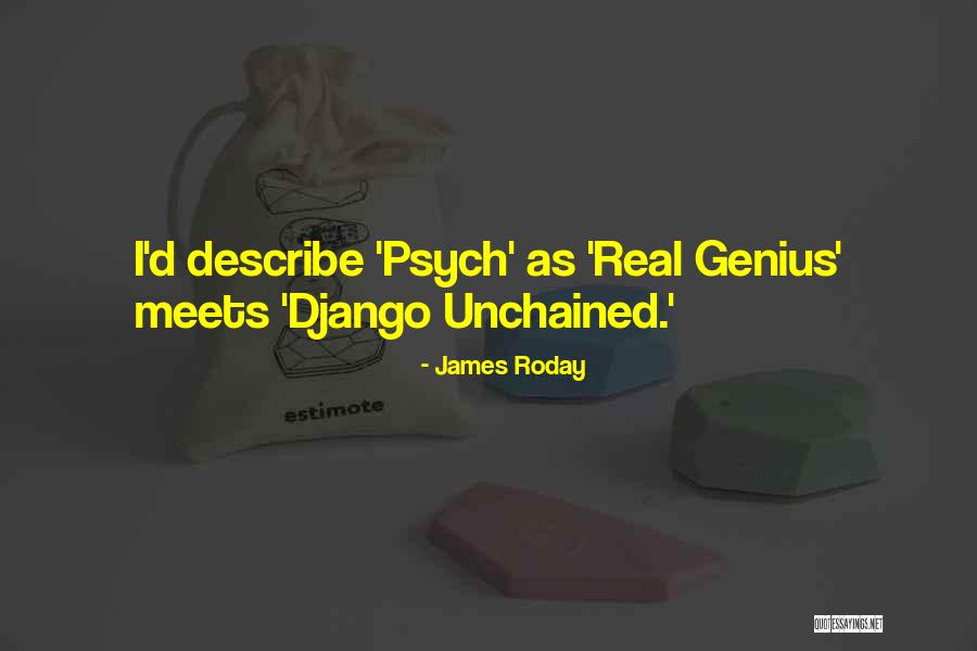 Roday Psych Quotes By James Roday
