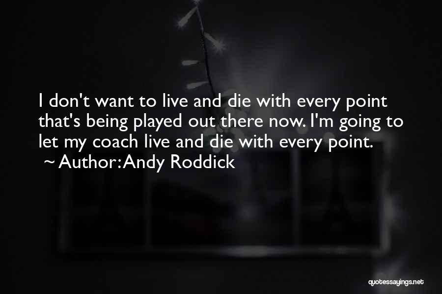 Roddick Tennis Quotes By Andy Roddick