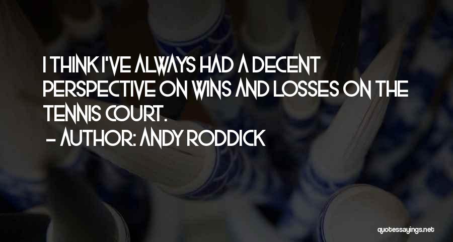 Roddick Tennis Quotes By Andy Roddick