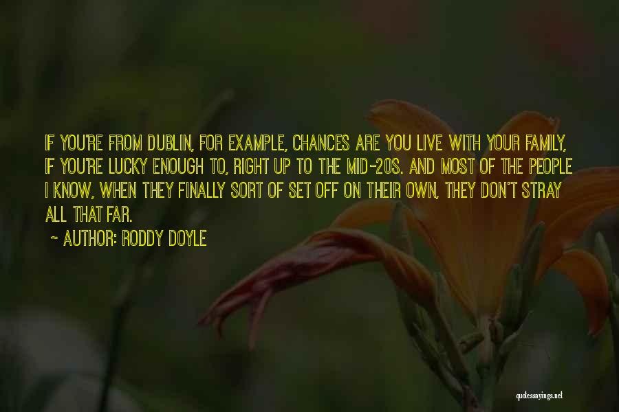 Roddy Doyle Dublin Quotes By Roddy Doyle