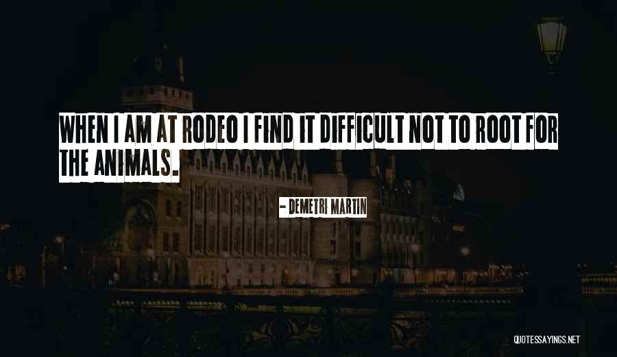 Rodeo Quotes By Demetri Martin