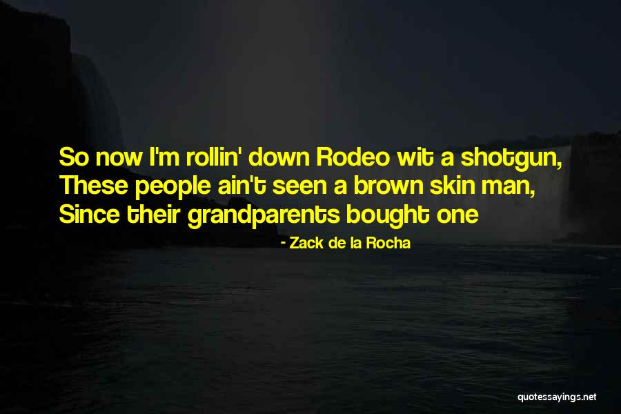 Rodeo Quotes By Zack De La Rocha