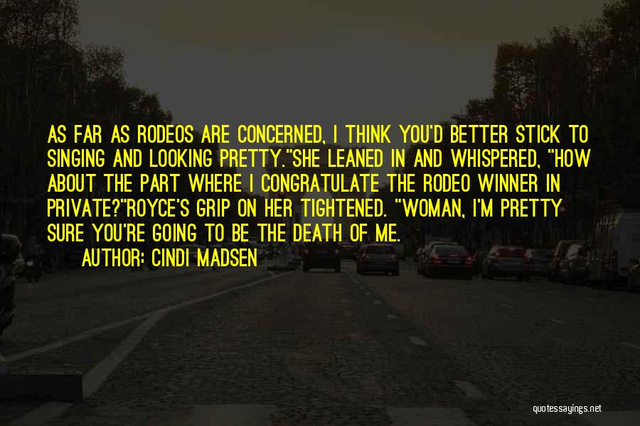 Rodeos Quotes By Cindi Madsen