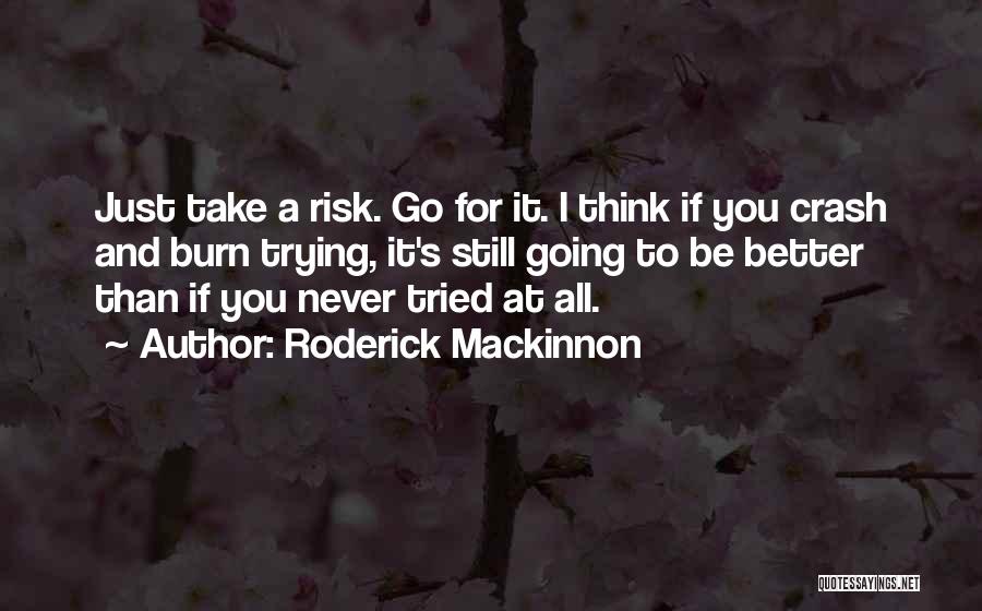 Roderick Mackinnon Quotes 130027
