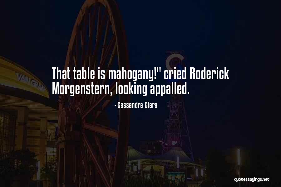 Roderick Morgenstern Quotes By Cassandra Clare