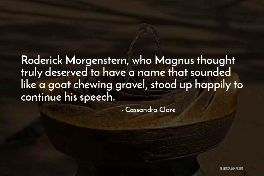Roderick Morgenstern Quotes By Cassandra Clare Roderick Morgenstern Quotes By Cassandra Clare