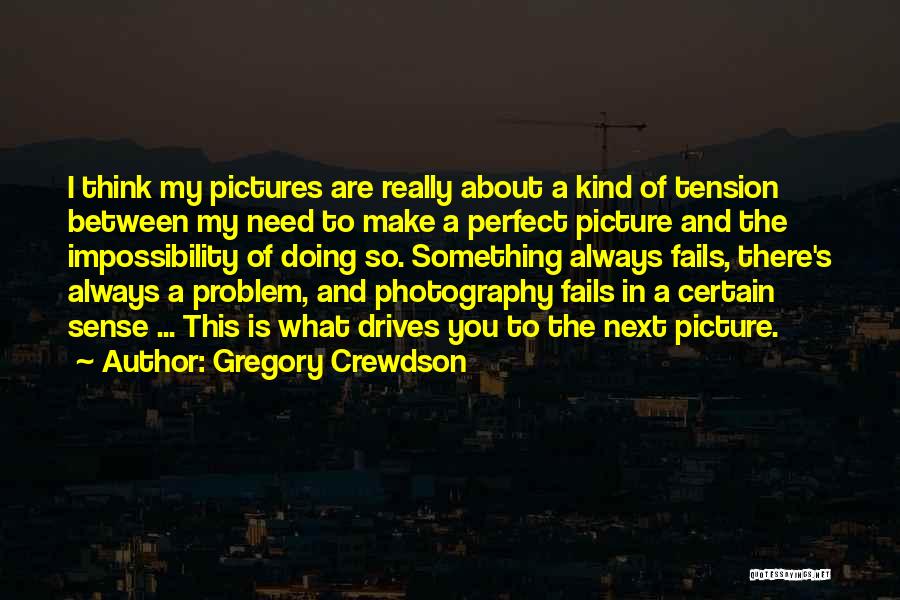 Rodgers Garden Quotes By Gregory Crewdson