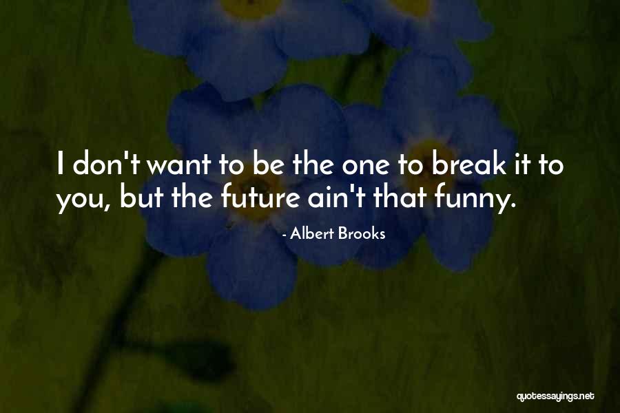 Rodier Law Quotes By Albert Brooks Rodier Law Quotes By Albert Brooks