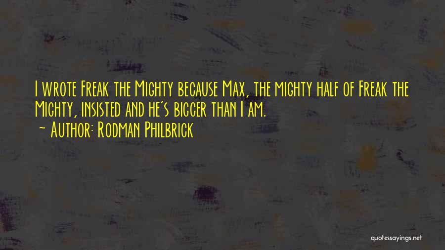 Rodman Philbrick Freak The Mighty Quotes By Rodman Philbrick