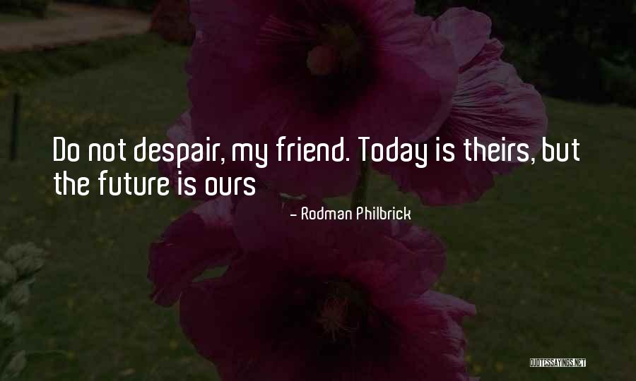 Rodman Philbrick Quotes 599088 Rodman Philbrick Quotes 599088