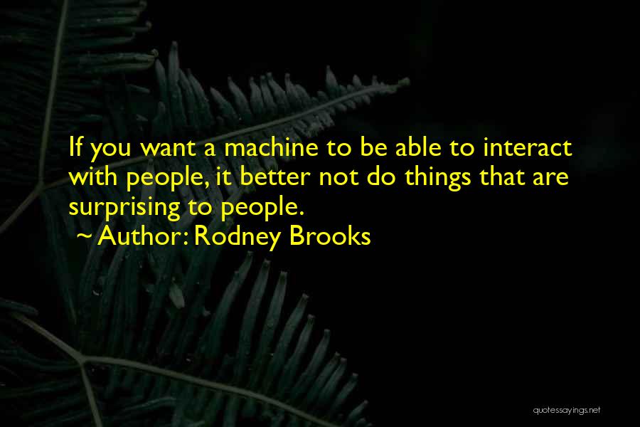 Rodney Brooks Quotes 1907808