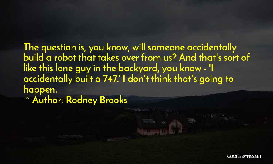 Rodney Brooks Quotes 269570