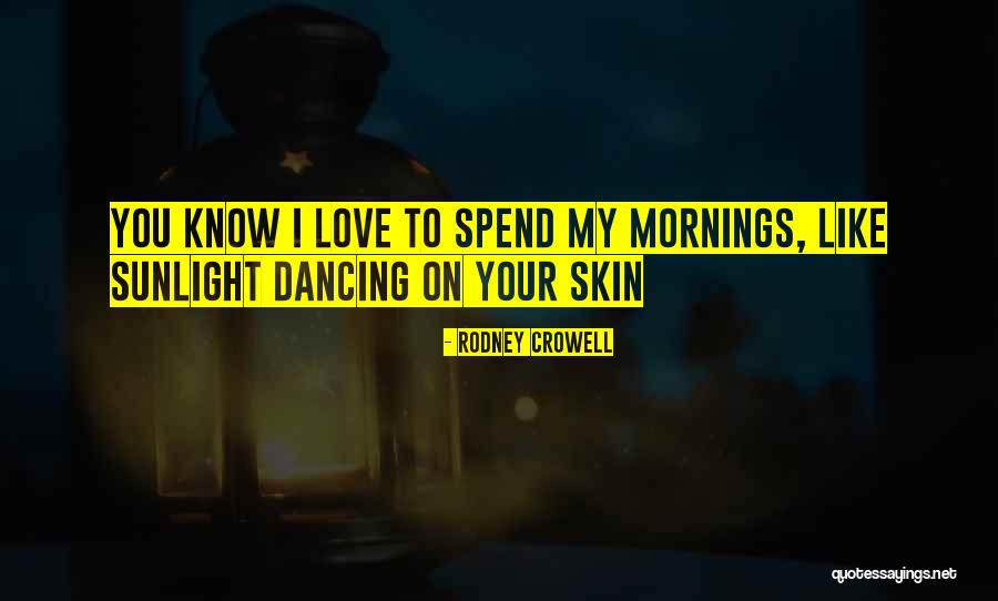 Rodney Crowell Quotes 314320 Rodney Crowell Quotes 314320