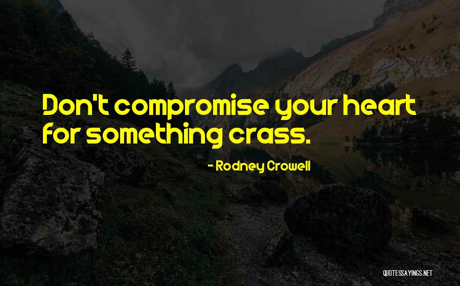 Rodney Crowell Quotes 640786 Rodney Crowell Quotes 640786