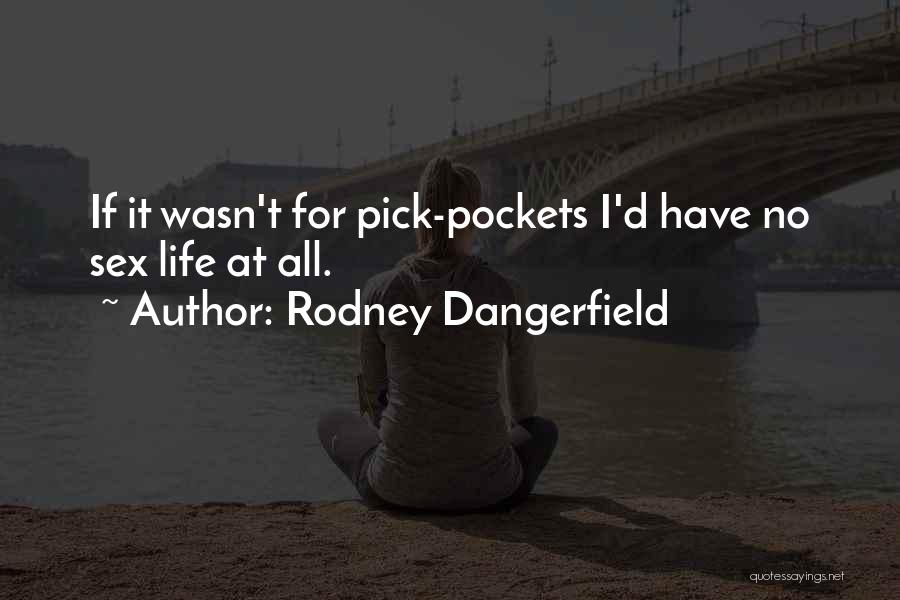 Rodney Dangerfield Quotes 1124216
