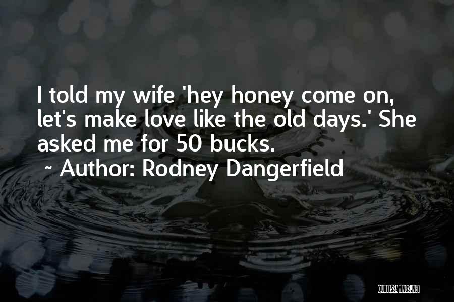 Rodney Dangerfield Quotes 115284