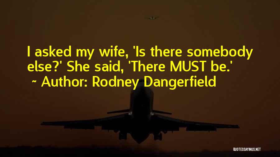 Rodney Dangerfield Quotes 1164365