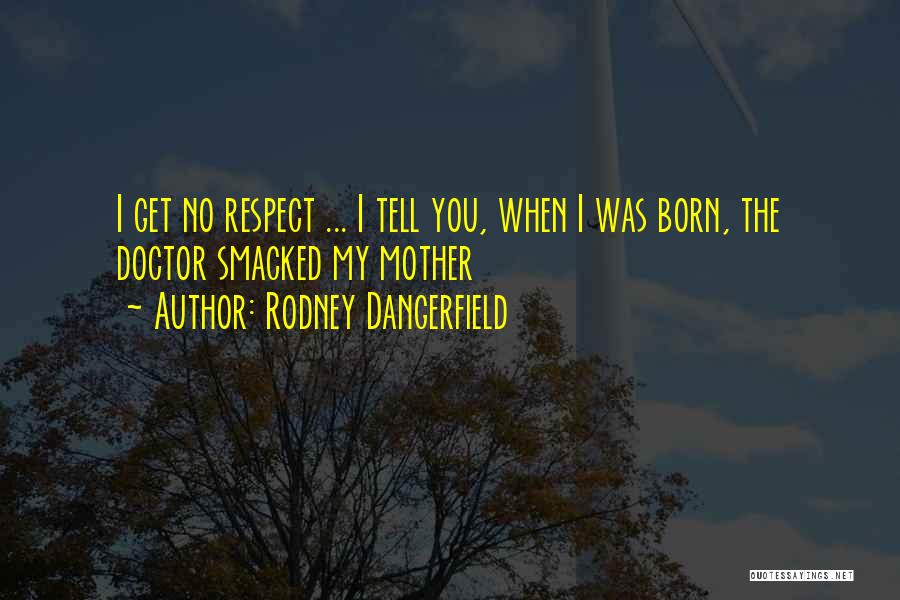 Rodney Dangerfield Quotes 1232407